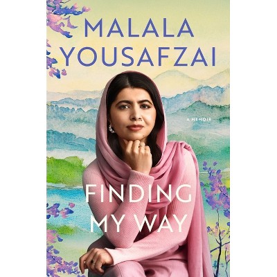 Finding My Way - by Malala Yousafzai (Hardcover)