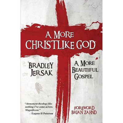 A More Christlike God - by  Bradley Jersak (Paperback)