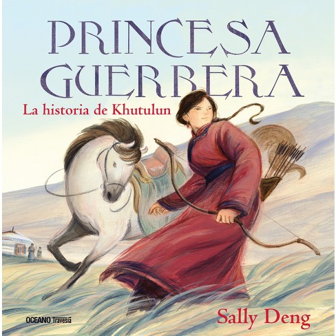 Princesa Guerrera / Warrior Princess - by  Sally Deng (Hardcover) - image 1 of 1