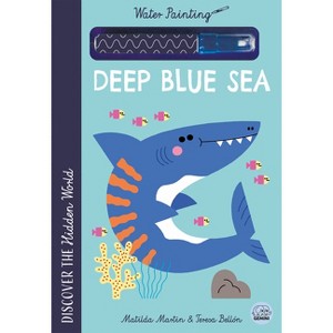 Hidden World - Water Painting Deep Blue Sea - (Hidden World-Water Painting) by  Matilda Martin (Spiral Bound) - 1 of 1