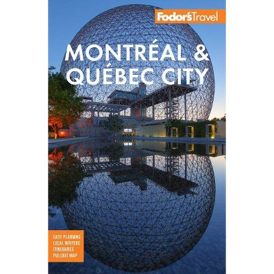 Fodor's Montreal & Quebec City - (Full-Color Travel Guide) 30th Edition by  Fodor's Travel Guides (Paperback)