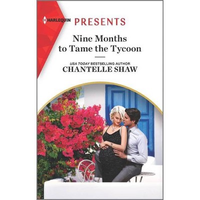 Nine Months to Tame the Tycoon - (Innocent Summer Brides) by  Chantelle Shaw (Paperback)