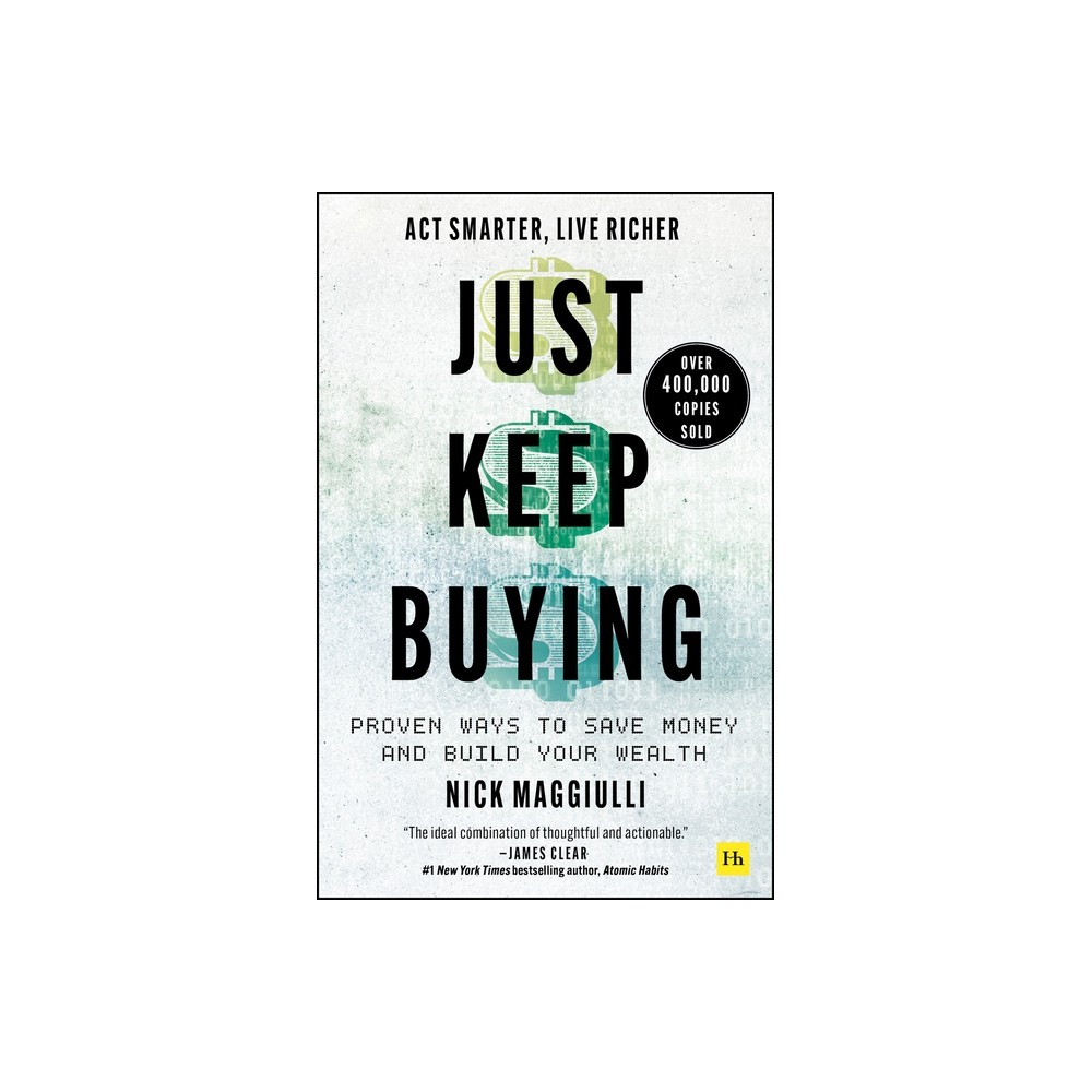Just Keep Buying - by Nick Maggiulli (Paperback)