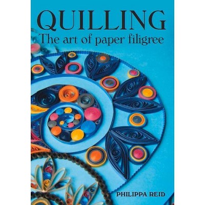 Quilling - by  Philippa Reid (Paperback)