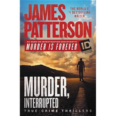 Murder, Interrupted -  (Murder Is Forever) by James Patterson (Paperback)