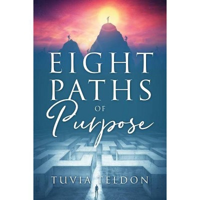 Eight Paths of Purpose - by  Tuvia Teldon (Paperback)