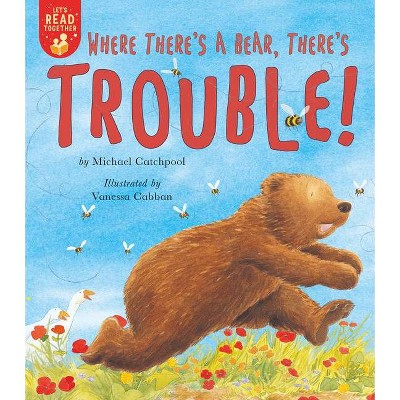 Where There's a Bear, There's Trouble! - (Let's Read Together) by  Michael Catchpool (Paperback)