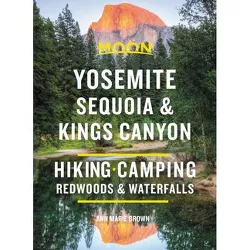 Moon Yosemite, Sequoia & Kings Canyon - (Travel Guide) 9th Edition by  Ann Marie Brown (Paperback)