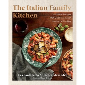 The Italian Family Kitchen - by  Eva Santaguida & Harper Alexander (Hardcover) - 1 of 1