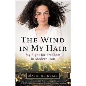 The Wind in My Hair - by  Masih Alinejad (Hardcover) - 1 of 1