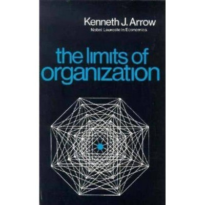 Limits of Organization - (Fels Lectures on Public Policy Analysis) by  Kenneth J Arrow (Paperback)