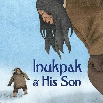 Inukpak and His Son - (Nunavummi) by  Neil Christopher (Hardcover)