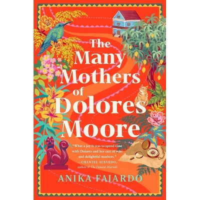 The Many Mothers of Dolores Moore - by  Anika Fajardo (Hardcover)