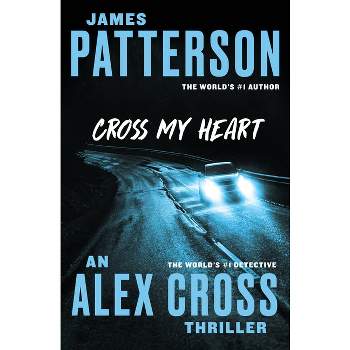 Cross My Heart - (Alex Cross Novels) by  James Patterson (Paperback)