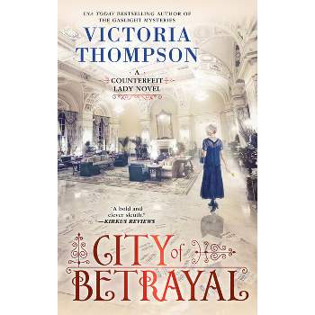 City of Betrayal - (Counterfeit Lady Novel) by  Victoria Thompson (Hardcover)