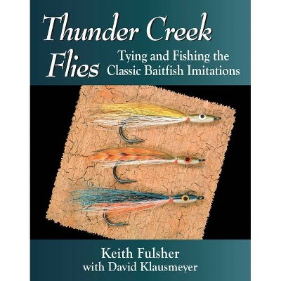 Thunder Creek Flies - by  Keith Fulsher (Paperback)
