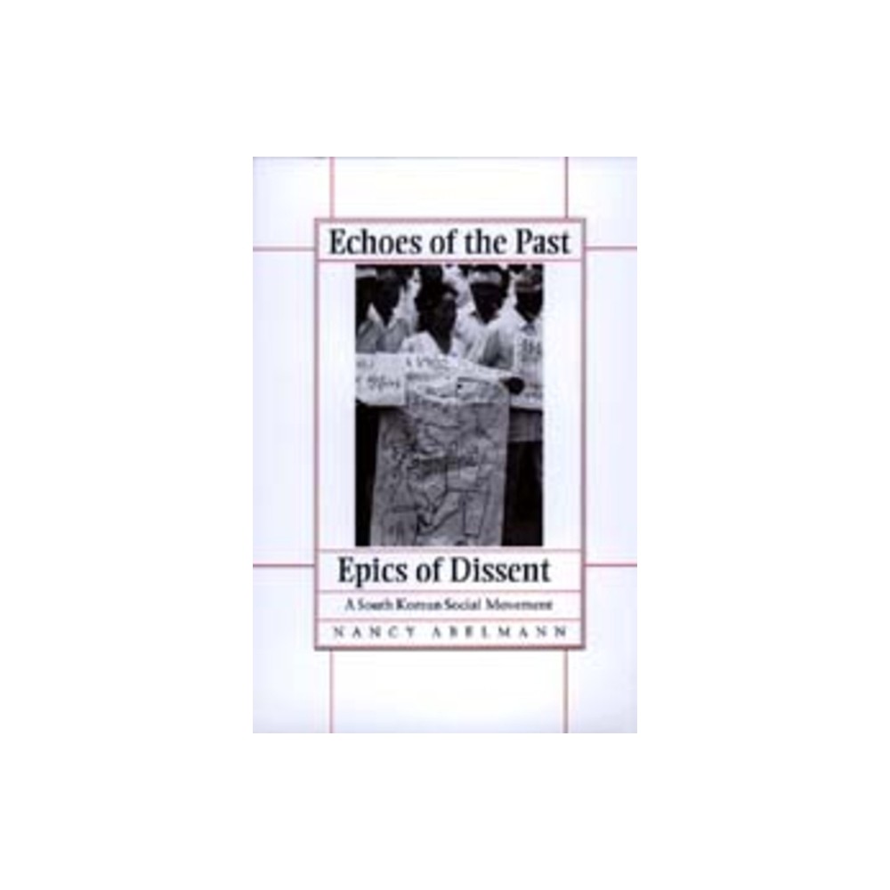 Echoes of the Past, Epics of Dissent - by Nancy Abelmann (Paperback)