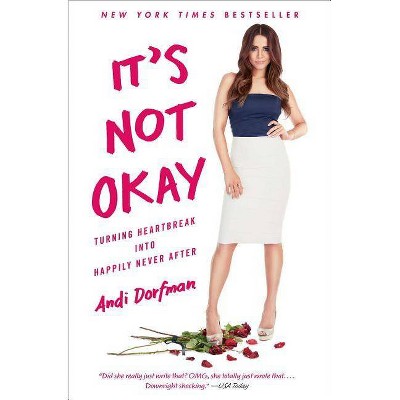 It's Not Okay - by  Andi Dorfman (Paperback)