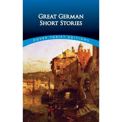 Great German Short Stories - (Dover Thrift Editions) by  Evan Bates (Paperback)