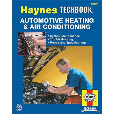 The Haynes Automotive Heating & Air Conditioning Systems Manual - (Haynes Techbook) by  Editors of Haynes Manuals (Paperback)