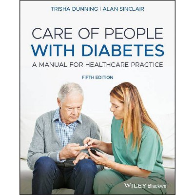 Care of People with Diabetes - 5th Edition by  Trisha Dunning & Alan J Sinclair (Paperback)