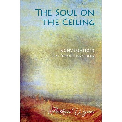 The Soul on the Ceiling - by  Anthea Wynn (Paperback)