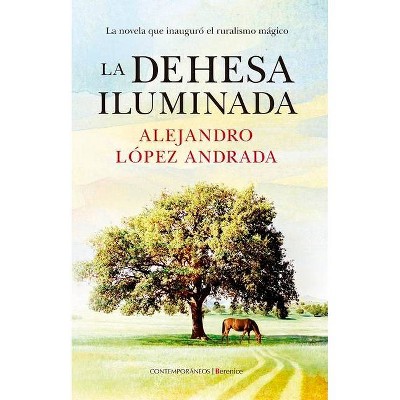 La Dehesa Iluminada - by  Alejandro Lopez Andrada (Paperback)