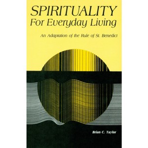 Spirituality for Everyday Living - by  Brian C Taylor (Paperback) - 1 of 1