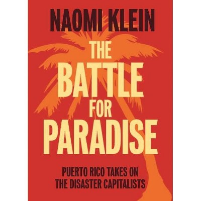 The Battle for Paradise - by  Naomi Klein (Paperback)