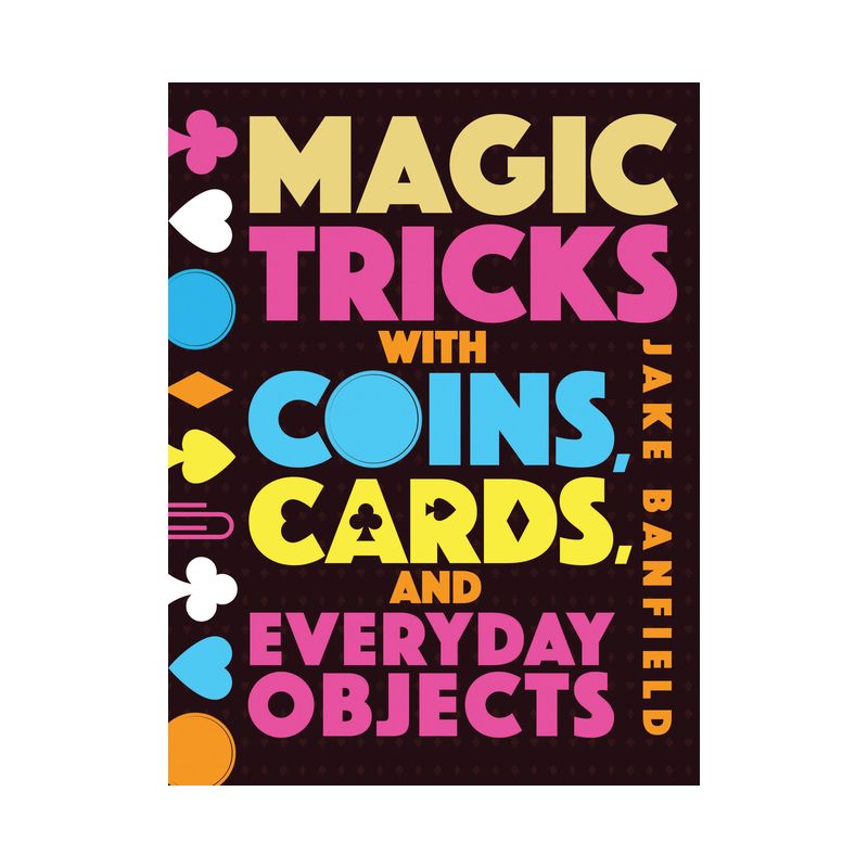 Magic Tricks with Coins, Cards, and Everyday Objects - by  Jake Banfield (Hardcover), 1 of 2