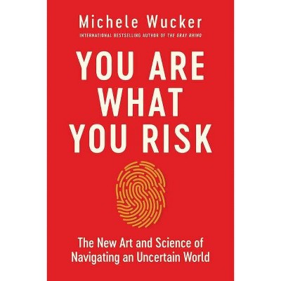 You Are What You Risk - by  Michele Wucker (Hardcover)