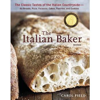 The Italian Baker, Revised - by  Carol Field (Hardcover)