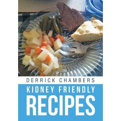 Kidney Friendly Recipes - by  Derrick Chambers (Paperback)