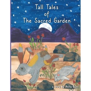 Tall Tales of the Sacred Garden Part Three - by  Anita Bunn (Paperback) - 1 of 1