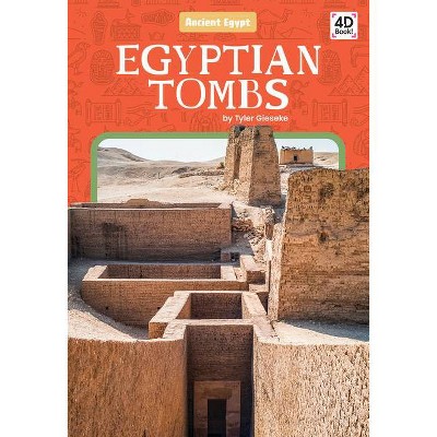 Egyptian Tombs - (Ancient Egypt) by  Tyler Gieseke (Paperback)