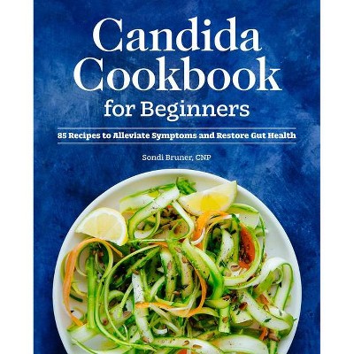 Candida Cookbook for Beginners - by  Sondi Bruner (Paperback)