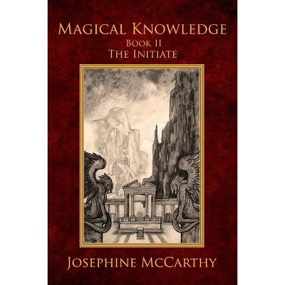 Magical Knowledge II - The Initiate - by  Josephine McCarthy (Paperback)