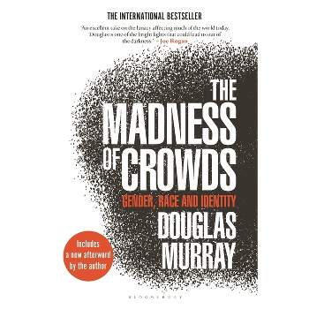 The Madness of Crowds - by  Douglas Murray (Paperback)