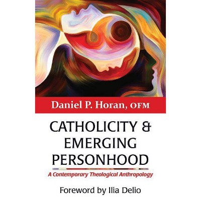 Catholicity and Emerging Personhood - by  Daniel P Horan (Paperback)