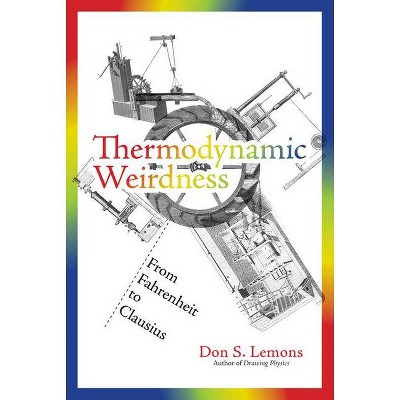 Thermodynamic Weirdness - (Mit Press) by  Don S Lemons (Paperback)