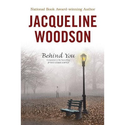 Behind You - by  Jacqueline Woodson (Paperback)