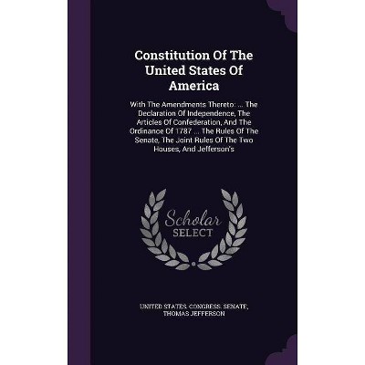 Constitution Of The United States Of America - by  Thomas Jefferson (Hardcover)