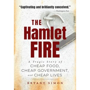 The Hamlet Fire - by  Bryant Simon (Paperback) - 1 of 1