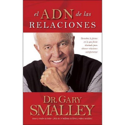 El Adn de Las Relaciones - by  Gary Smalley & Greg Smalley & Michael Smalley & Robert S Paul (Paperback)