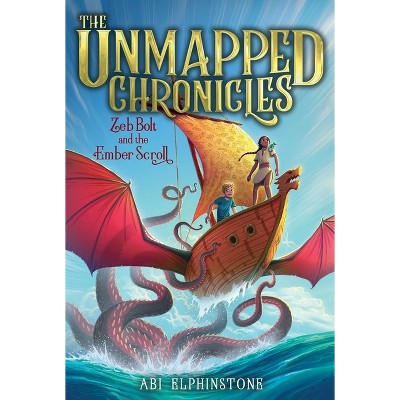 Zeb Bolt and the Ember Scroll - (Unmapped Chronicles) by  Abi Elphinstone (Paperback)