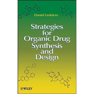 Strategies for Organic Drug Synthesis and Design - 2nd Edition by  Daniel Lednicer (Hardcover) - 1 of 1