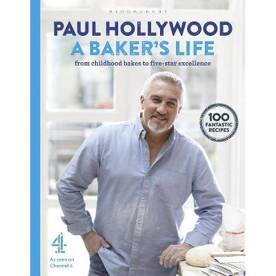 A Baker's Life - by  Paul Hollywood (Hardcover)