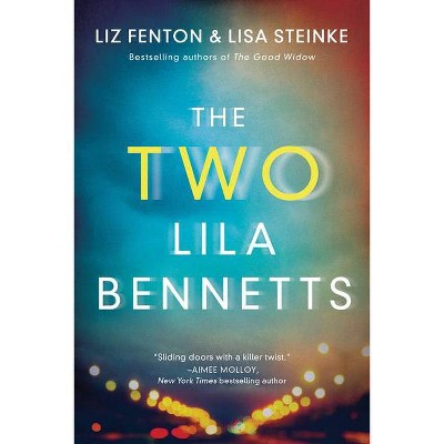 The Two Lila Bennetts - by  Liz Fenton & Lisa Steinke (Paperback)