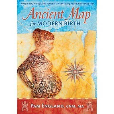 Ancient Map for Modern Birth - by  Pam England (Paperback)