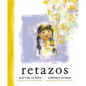 Retazos - by  Matt de la Peña (Hardcover) - 1 of 1